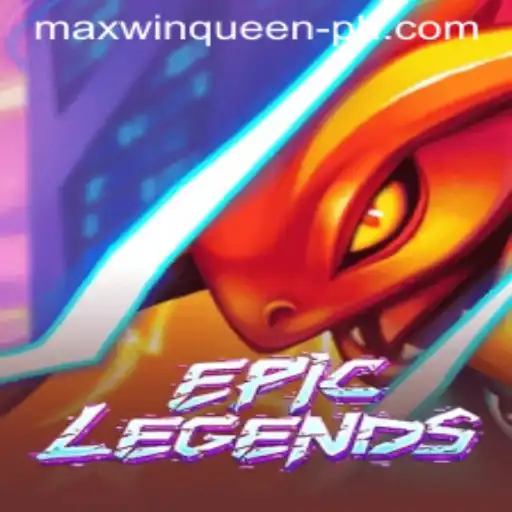 EpicLegends: Embrace the Maxwin Queen Adventure