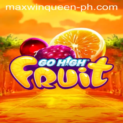 Exploring the Exciting World of GoHighFruit and Maxwin Queen