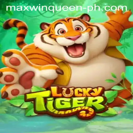 Exploring the World of LuckyTiger and the Allure of Maxwin Queen